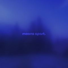 moons apart by ann annie — but it's a + slowed version.