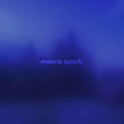 moons apart by ann annie — but it's a + slowed version.