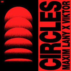 Maxim Lany & VIKTOR - Circles
