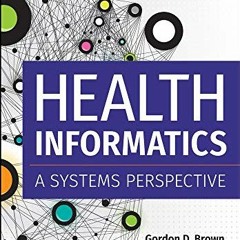 Read ❤️ PDF Health Informatics: A Systems Perspective, Second Edition (Aupha/Hap Book) by  Gordo