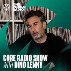 CORE Radio Show with Dino Lenny - One World Radio