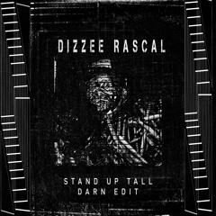 DIZZEE RASCAL - STAND UP TALL(DARN EDIT)[FREE DL]