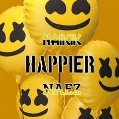 HAPPIER (Naikik X NaeZ Remix)