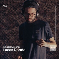 Temporary Sounds 054 - Lucas Donda