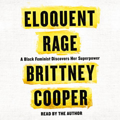 free EBOOK 📗 Eloquent Rage: A Black Feminist Discovers Her Superpower by  Brittney C
