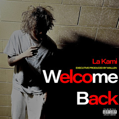 LA KAMI - WELCOME BACK (PROD. WALLEN)