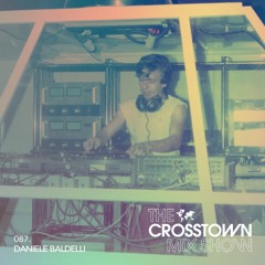 Daniele Baldelli: The Crosstown Mix Show 087