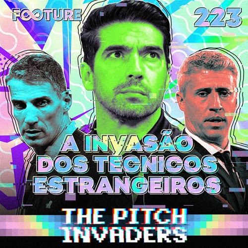 The Pitch Invaders #223 | Técnicos estrangeiros no Brasil