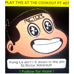 Yung L.A. - Ain't I x Down in the Dm Dj Rictor Mashup *Hbcu edition