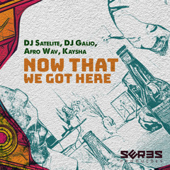 Now That We Got Here (Radio Edit) [feat. Afro Wav & Seres Producoes]