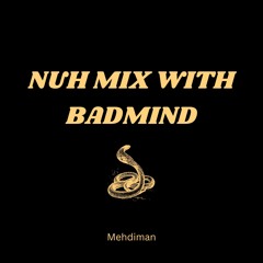 Mehdiman - Nuh Mix With Badmind