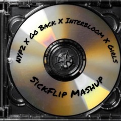 NYP2 X Go Back X Interbloom X Girls (SickFlip Mashup) [Free Download]