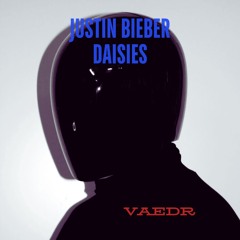 Justin Bieber - DAISIES (VAEDRized)