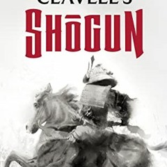 [VIEW] EBOOK EPUB KINDLE PDF Shogun: The Epic Novel of Japan (Asian Saga) (Asian Saga, 1) by  James