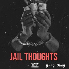 Jail Thoughts - Yung Dray
