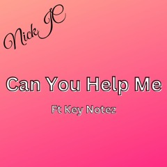 NickJC Can You Help Me Ft Key Notez