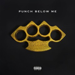 Shorty Mic - Punch Below Me