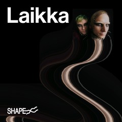 SHAPE+: Laikka (07/09/25)