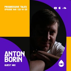 168 Guest Mix I Progressive Tales with Anton Borin