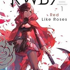 [Ebook]^^ RWBY: Official Manga Anthology, Vol. 1: RED LIKE ROSES (1) (EBOOK PDF) By  Rooster Te