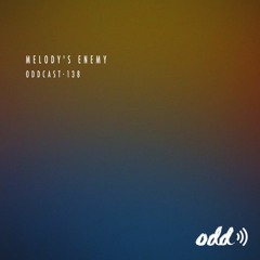 Oddcast 138 Melody's Enemy