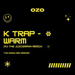 K-Trap - Warm (AJ The Juiceman Remix)
