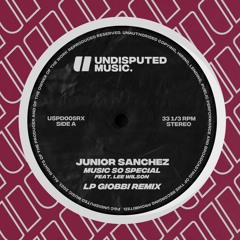 Junior Sanchez - Music So Special Ft. Lee Wilson (LP Giobbi Remix)