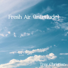 Fresh Air (Interlude)