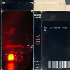 VHS Podcast #082 - Vid