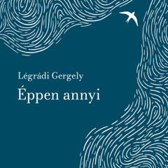 Éppen annyi_Légrádi Gergely_podcast