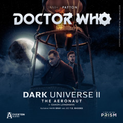 Doctor Who: Dark Universe II | Episode 2: The Aeronaut