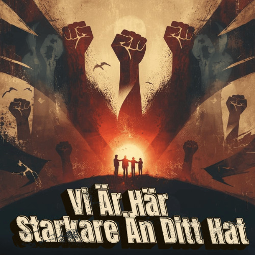 Vi Är Här – Starkare Än Ditt Hat