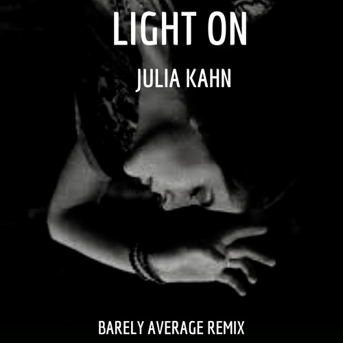 Light On - Julia Kahn Remix By Barely Average