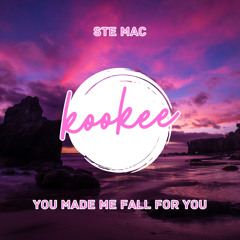 Ste Mac - "You Made Me Fall For You" (Original Mix) [KOOKEERECORDS]