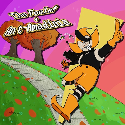The Foole! + An t-Amadinia