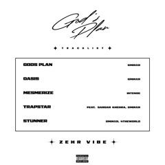 GODS PLAN (EP) Zehr Vibe | Stunner | Trapster | Mesmerize | Oasis | Gods Plan
