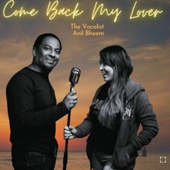 Come Back My Lover - Anil Bheem