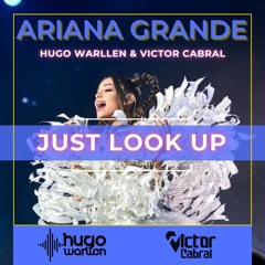 Ariana Grande - Just Look Up (Hugo Warllen & Victor Cabral Tamank Remix)TEASER