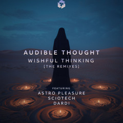 Audible Thought - Wishful Thinking (Sciotech Remix) [Techgnosis Records]