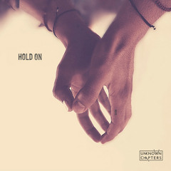 Unknown Chapters - Hold On