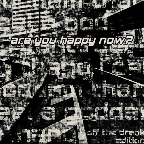 are you happy now? (slowed x reverbed)