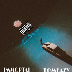 TO BETTER THINGS - IMMORTAL X TOMEAZY