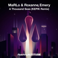 MaRLo & Roxanne Emery  - A Thousand Seas (KEPIK Remix)