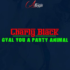 CHARLY BLACK - GYAL YOU A PARTY ANIMAL  (LIBRA ORGAN REMIX)