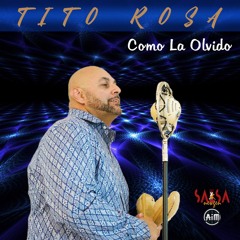 Como La Olvido - Tito Rosa