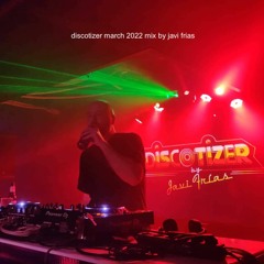 Discotizer March 2022 Mix by Javi Frias