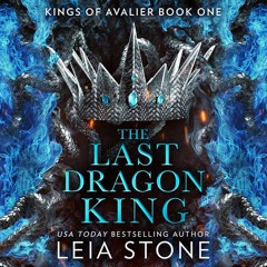 The Last Dragon King, By Leia Stone, Read by Vanessa Moyen and Adam Gold
