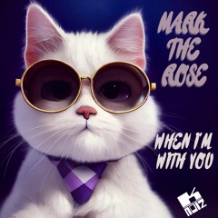 Mark The Rose- When I'm With You