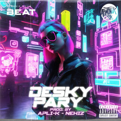 REGGAETON BEAT - "DESKI PARY" - PROD. APLI-K & NEHIZ