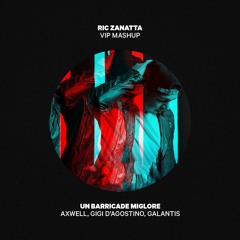Axwell, Gigi D'agostino, Galanties - Un Barricade Migliore (Ric Zanatta VIP Mashup)